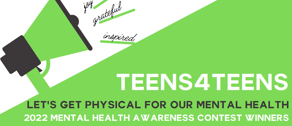 2022 Teens 4 Teens: Let’s Get Physical for Our Mental Health Winners & Runner-ups